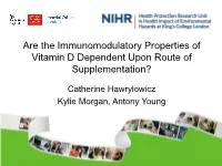 Are the Immunomodulatory Properties of Vitamin D Dependent Upon Route of Supplementation?
