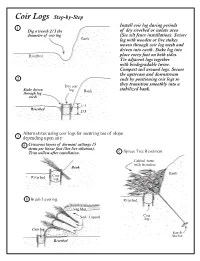 Coir Logs Step-By-Step Install Coir Log During Periods 1 Dig a Trench 2/3 the of Dry Riverbed Or Isolate Area Diameter of Coir Log (See Silt Fence Installation)