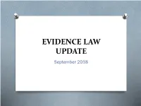 EVIDENCE LAW UPDATE September 2018 Introduction General Principles State V