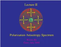 Lecture II Polarization Anisotropy Spectrum