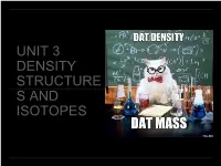 UNIT 3 DENSITY STRUCTURE S and ISOTOPES What Is Density and How to Use It?