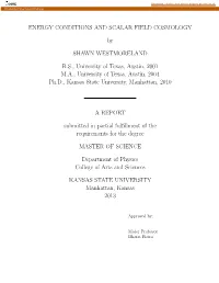 ENERGY CONDITIONS and SCALAR FIELD COSMOLOGY by SHAWN WESTMORELAND B.S., University of Texas, Austin, 2001 M.A., University of T