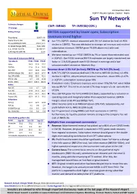 Sun TV Network Estimate Changes CMP: INR443 TP: INR530(+20% ) Buy TP Change Rating Change EBITDA Supported by Lower Opex; Subscription
