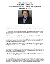 Interview with CHUBBY CHECKER Was Conducted by the Library of Congress on October 30, 2015