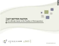 GET BETTER FASTER: the Ultimate Guide to the Practice of Retrospectives
