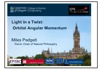 Light in a Twist: Orbital Angular Momentum Miles Padgett