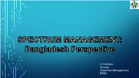 Lt Col Moin Director (Spectrum Management) BTRC AIM