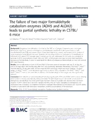 The Failure of Two Major Formaldehyde Catabolism Enzymes (ADH5 and ALDH2) Leads to Partial Synthetic Lethality in C57BL/ 6 Mice Jun Nakamura1,2*, Darcy W