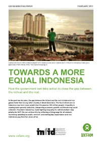 TOWARDS a MORE EQUAL INDONESIA How the Government Can Take Action to Close the Gap Between the Richest and the Rest