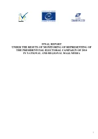 Final Report Under the Resuts of Monitoring of Representing of the Presidentcial Electoral Campaign of 2014 in National and Regional Mass Media