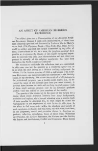 AN ASPECT of AMERICAN RELIGIOUS EXPERIENCE the Subject Given Me Is Characteristics of the American Religi- Ous Experience