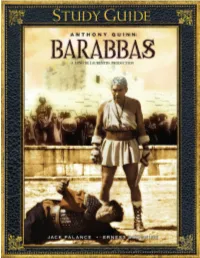 Discussion Guide Intended for Use After Viewing the Film, This Study Guide Provides Catalysts for Biblically Based Discussion of Various Themes Found in Barabbas