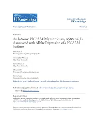 An Intronic &lt;Em&gt;PICALM&lt;/Em&gt; Polymorphism, Rs588076, Is Associated with Allelic Expression of a &lt;Em&gt;PICALM&lt;