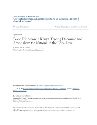 Peace Education in Kenya: Tracing Discourse and Action from the National to the Local Level Kathleen Louise Zanoni University of San Francisco, Katiezanoni@Gmail.Com