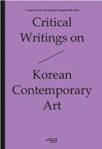Critical Writings on Korean Contemporary Art a Report of Art Critic Support Program 2018-2019 Critical Writings On