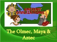 The Olmec, Maya & Aztec