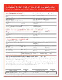 Scotiabank Delta Skymiles® Visa Credit Card Application Just Print out This Application Form, Complete It and Drop It Off at Your Nearest Scotiabank Branch