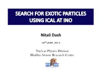 Search for Exotic Particles Using Ical At