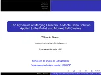 The Dynamics of Merging Clusters: a Monte Carlo Solution Applied to the Bullet and Musket Ball Clusters
