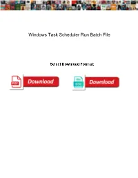 Windows Task Scheduler Run Batch File