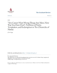 “You Cannot Want Wrong Things Any More, Now That You Have Died”: Problems of Purity, Temptation, and Redemption in the Hrc Onicles of Narnia Jullian Boger