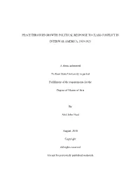 PEACE THROUGH GROWTH: POLITICAL RESPONSE to CLASS CONFLICT in INTERWAR AMERICA, 1919-1923 a Thesis Submitted to Kent State Unive