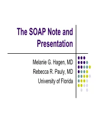 The SOAP Note and Presentation