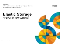 Elastic Storage for Linux on System Z IBM Research & Development Germany