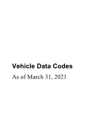 Vehicle Data Codes As of March 31, 2021 Vehicle Data Codes Table of Contents