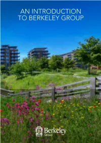AN INTRODUCTION to BERKELEY GROUP OUR PURPOSE to Build Quality Homes, Strengthen Communities and Improve People’S Lives