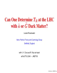 Can One Determine TR at the LHC with ˜A Or ˜G Dark Matter?