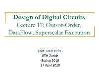 Design of Digital Circuits Lecture 17: Out-Of-Order, Dataflow, Superscalar Execution