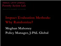 Impact Evaluation Methods: Why Randomize? Meghan Mahoney Policy Manager, J-PAL Global Course Overview