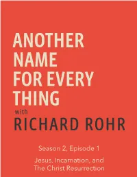Season 2, Episode 1 Jesus, Incarnation, and the Christ Resurrection Paul Swanson: Welcome to Season Two of Another Name for Every Thing