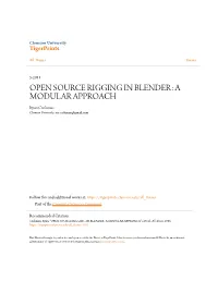 OPEN SOURCE RIGGING in BLENDER: a MODULAR APPROACH Ryan Cushman Clemson University, R.N.Cushman@Gmail.Com