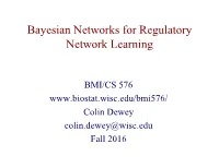 Bayesian Networks for Regulatory Network Learning