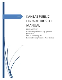 TRUSTEE MANUAL PREPARED BY: Kansas Regional Library Systems, June 2016, and Endorsed by the Kansas Library Trustee Association