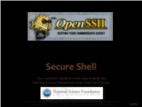 Secure Shell Refers to a Protocol Or Method That Allows One Computer to Access Another Computer Across a Network in a Very Secure Manner