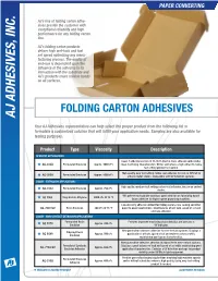 Folding Carton Adhe- Sives Provide the Customer with Exceptional Reliability and High Performance for Any Folding Carton Line