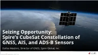 Spire's Cubesat Constellation of GNSS, AIS, and ADS-B Sensors
