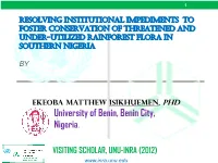 Resolving Institutional Impediments to Foster Conservation of Threatened and Under-Utilized Rainforest Flora in Southern Nigeria
