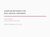 Quantum Mechanics for Non-Inertial Observers