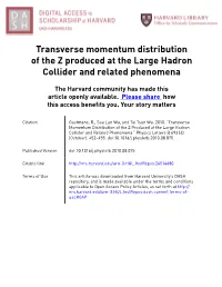 Transverse Momentum Distribution of the Z Produced at the Large Hadron Collider and Related Phenomena