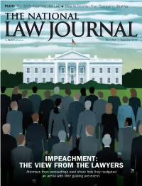 IMPEACHMENT: the VIEW from the LAWYERS Attorneys from Proceedings Past Share How They Navigated an Arena with Little Guiding Precedent