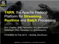 YARN, the Apache Hadoop Platform for Streaming, Realtime and Batch Processing