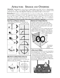 ATTRACTORS: STRANGE and OTHERWISE Attractor - in Mathematics, an Attractor Is a Region of Phase Space That "Attracts" All Nearby Points As Time Passes