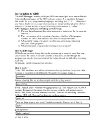 Introduction to GDB the GNU Debugger, Usually Called Just GDB and Named Gdb As an Executable File, Is the Standard Debugger for the GNU Software System