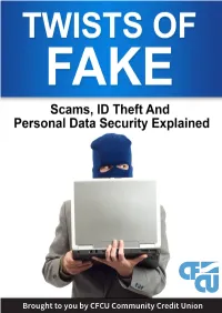 Brought to You by CFCU Community Credit Union TWISTS of FAKE New and Time-Tested Threats to Your Identity