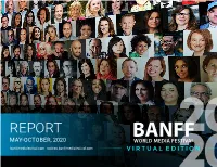 REPORT MAY-OCTOBER, 2020 Banffmediafestival.Com Rockies.Banffmediafestival.Com VIRTUAL EDITION BANFF 2020 4,600+ONLINE MEETING by the OPPORTUNITIES