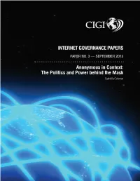 Anonymous in Context: the Politics and Power Behind the Mask Gabriella Coleman INTERNET GOVERNANCE PAPERS PAPER NO